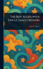The Boy Allies With Uncle Sam's Cruisers