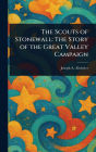 The Scouts of Stonewall: The Story of the Great Valley Campaign