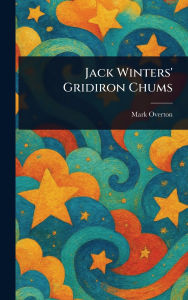 Title: Jack Winters' Gridiron Chums, Author: Mark Overton