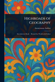 Title: Highroads of Geography, Author: Anonymous