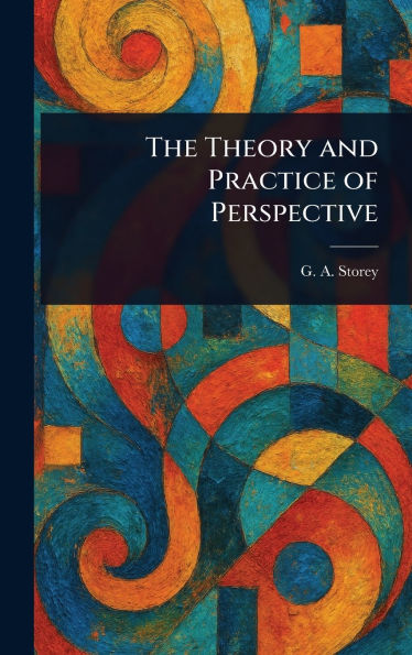 The Theory and Practice of Perspective