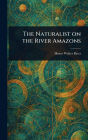 The Naturalist on the River Amazons