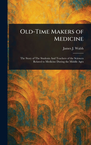 Old-Time Makers of Medicine