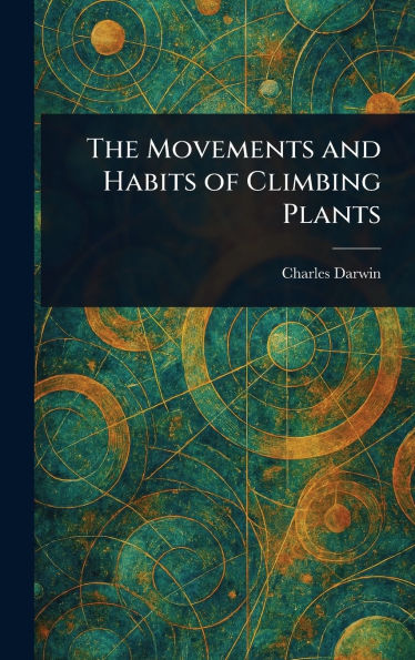 The Movements and Habits of Climbing Plants