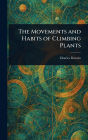 The Movements and Habits of Climbing Plants