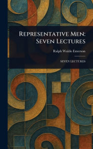 Title: Representative Men: Seven Lectures, Author: Ralph Waldo Emerson