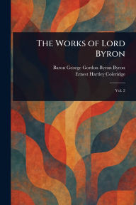 Title: The Works of Lord Byron, Author: George Gordon Byron Baron Byron