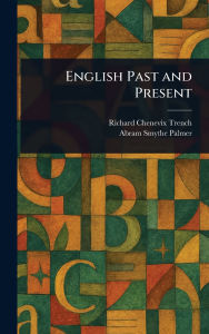 Title: English Past and Present, Author: Richard Chenevix Trench