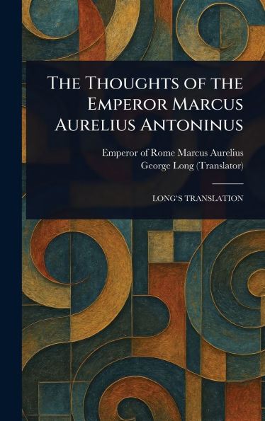 The Thoughts of the Emperor Marcus Aurelius Antoninus