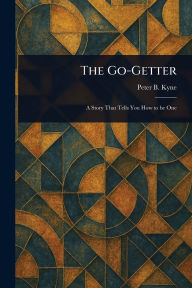 Title: The Go-Getter, Author: Peter B (Peter Bernard) Kyne