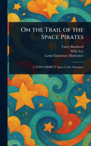 Title: On the Trail of the Space Pirates, Author: Carey Rockwell