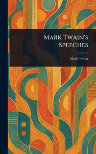 Title: Mark Twain's Speeches, Author: Mark Twain