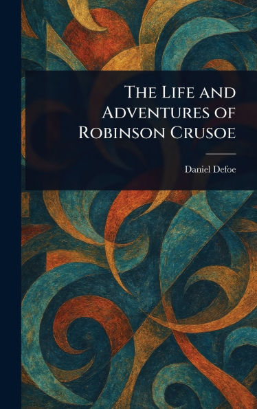 The Life and Adventures of Robinson Crusoe
