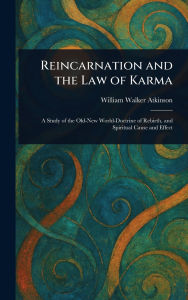 Title: Reincarnation and the Law of Karma, Author: William Walker Atkinson