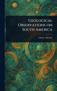Title: Geological Observations on South America, Author: Charles Darwin