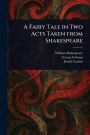 A Fairy Tale in Two Acts Taken From Shakespeare