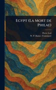 Title: Egypt (La Mort De Philae), Author: Pierre Loti