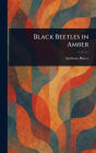 Black Beetles in Amber