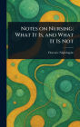 Notes on Nursing: What It Is, and What It Is Not