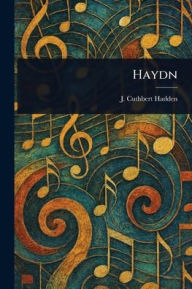 Title: Haydn, Author: J Cuthbert (James Cuthbert) Hadden