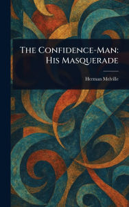 Title: The Confidence-Man: His Masquerade, Author: Herman Melville
