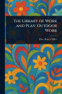 The Library of Work and Play: Outdoor Work
