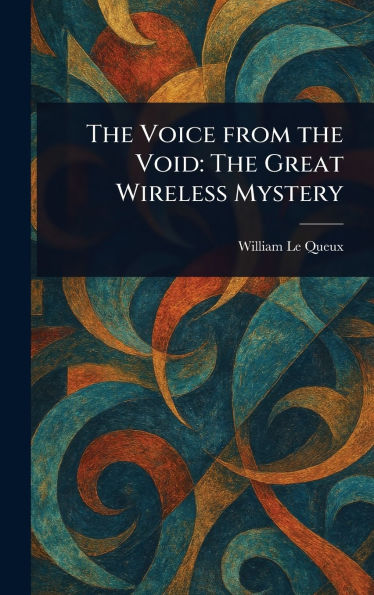 The Voice From the Void: The Great Wireless Mystery