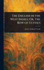 The English in the West Indies; Or, The Bow of Ulysses