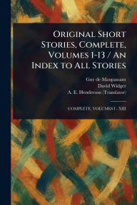 Original Short Stories, Complete, Volumes 1-13 / An Index to All Stories