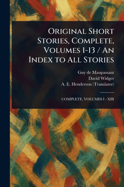 Original Short Stories, Complete, Volumes 1-13 / An Index to All Stories
