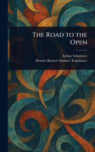 Title: The Road to the Open, Author: Arthur Schnitzler