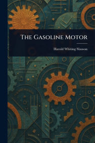 Title: The Gasoline Motor, Author: Harold Whiting Slauson