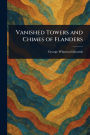 Vanished Towers and Chimes of Flanders
