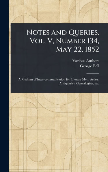 Notes and Queries, Vol. V, Number 134, May 22, 1852