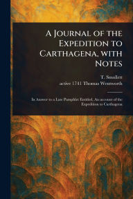 Title: A Journal of the Expedition to Carthagena, With Notes, Author: T (Tobias) Smollett