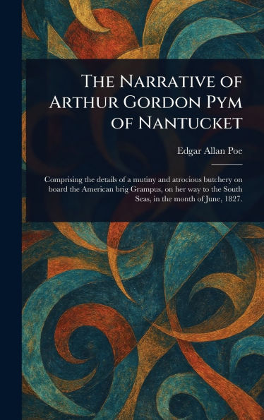 The Narrative of Arthur Gordon Pym of Nantucket