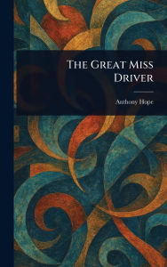 Title: The Great Miss Driver, Author: Anthony Hope