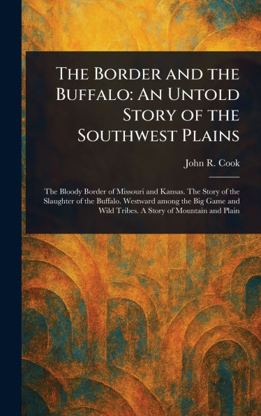 The Border and the Buffalo: An Untold Story of the Southwest Plains