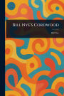 Bill Nye's Cordwood
