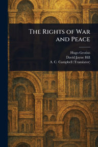 Title: The Rights of War and Peace, Author: Hugo Grotius