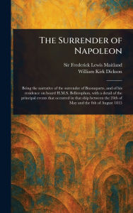 Title: The Surrender of Napoleon, Author: Frederick Lewis Maitland