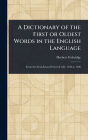 A Dictionary of the First or Oldest Words in the English Language