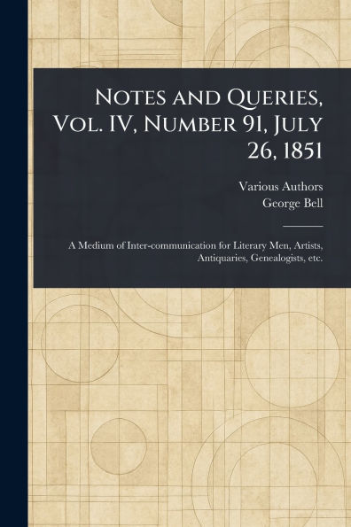 Notes and Queries, Vol. IV, Number 91, July 26, 1851