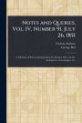Notes and Queries, Vol. IV, Number 91, July 26, 1851