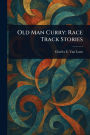 Old Man Curry: Race Track Stories