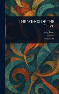 Title: The Wings of the Dove, Author: Henry James
