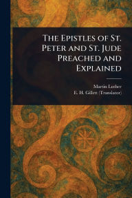 Title: The Epistles of St. Peter and St. Jude Preached and Explained, Author: Martin Luther