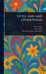 Title: Little Ann, and Other Poems, Author: Jane Taylor