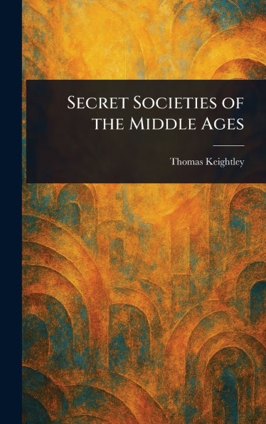 Secret Societies of the Middle Ages