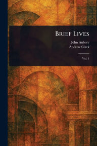 Title: Brief Lives, Author: John Aubrey